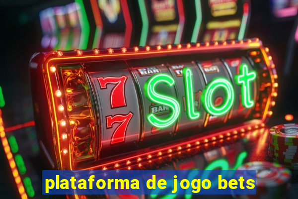 plataforma de jogo bets