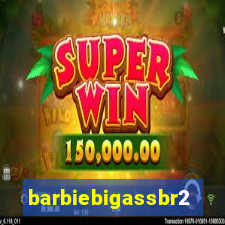 barbiebigassbr2