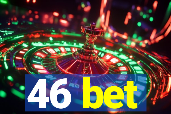 46 bet