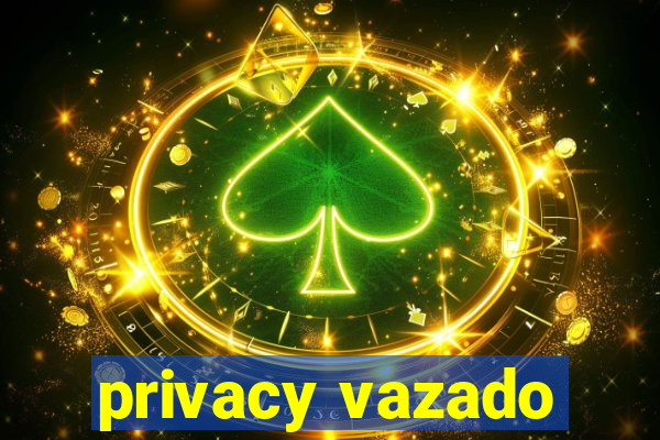 privacy vazado