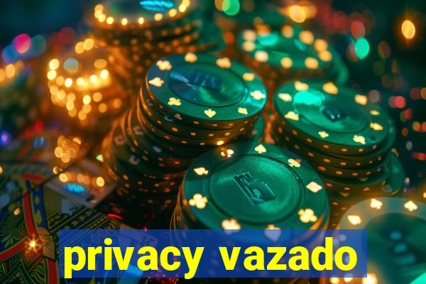 privacy vazado