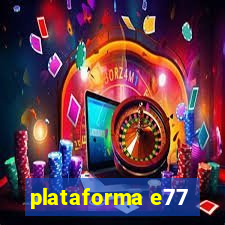 plataforma e77