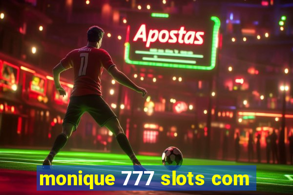 monique 777 slots com