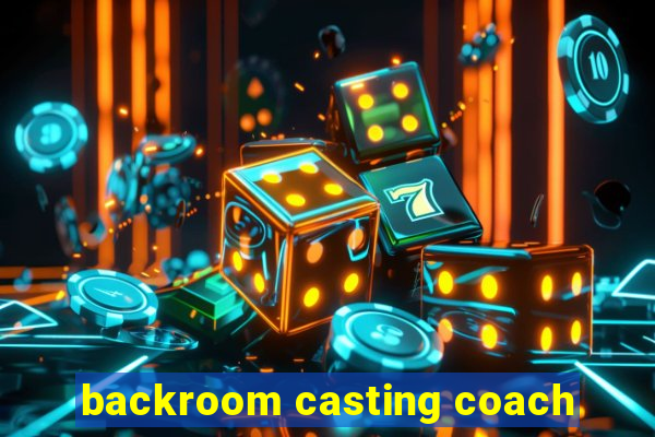 backroom casting coach