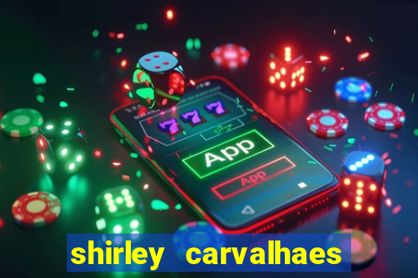 shirley carvalhaes porto seguro