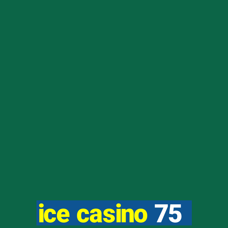 ice casino 75