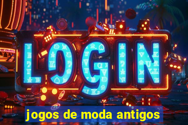 jogos de moda antigos