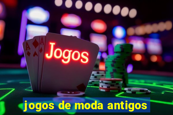 jogos de moda antigos