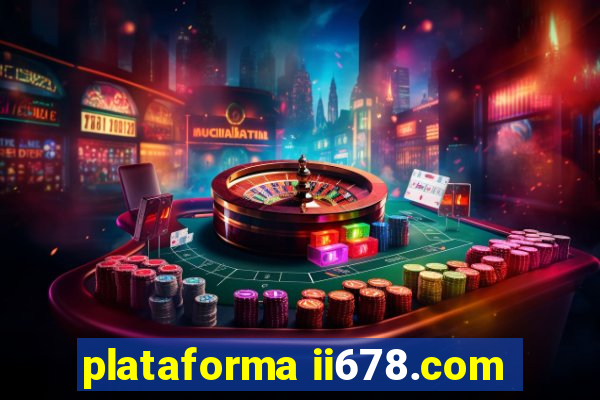 plataforma ii678.com