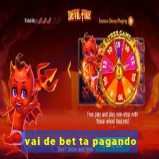 vai de bet ta pagando