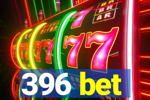 396 bet