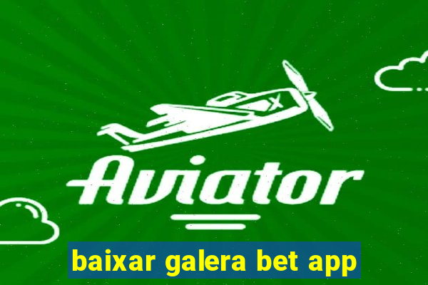 baixar galera bet app