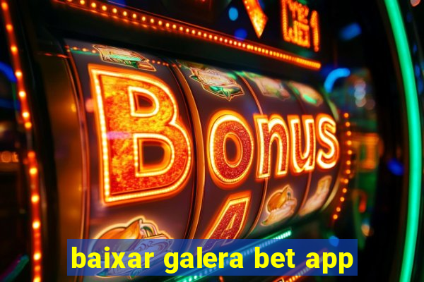 baixar galera bet app