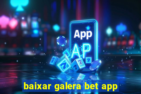 baixar galera bet app