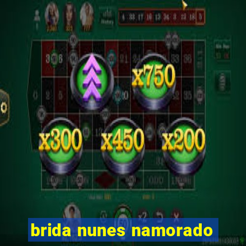 brida nunes namorado