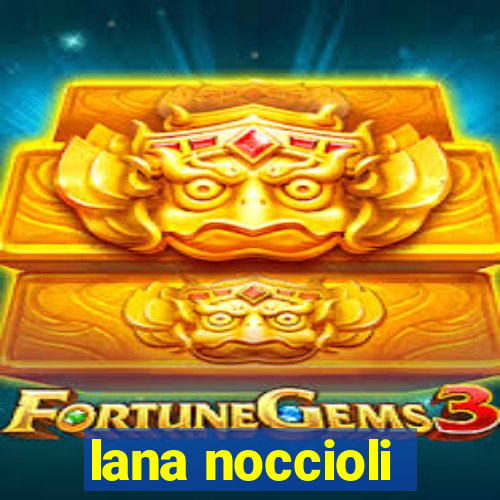 lana noccioli