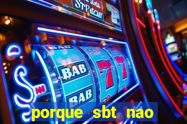 porque sbt nao pega na tv digital