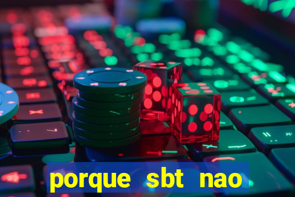 porque sbt nao pega na tv digital