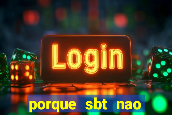 porque sbt nao pega na tv digital