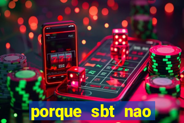 porque sbt nao pega na tv digital