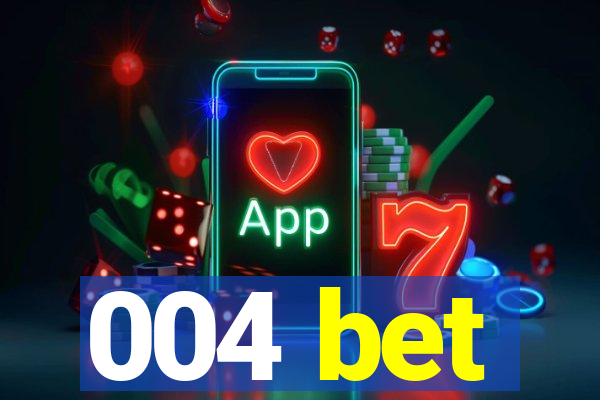 004 bet