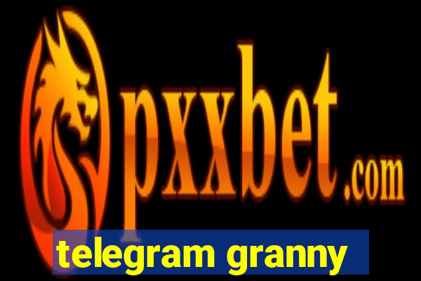 telegram granny