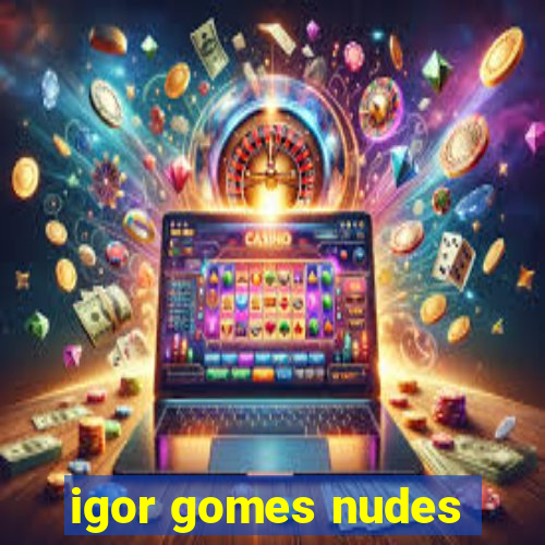 igor gomes nudes