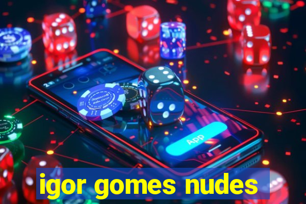 igor gomes nudes