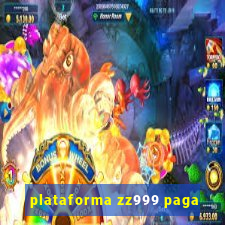 plataforma zz999 paga