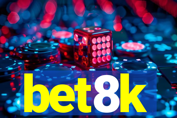 bet8k