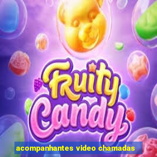 acompanhantes video chamadas