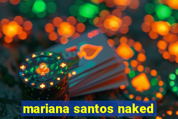 mariana santos naked