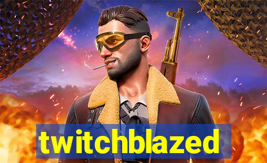 twitchblazed