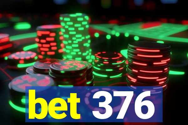 bet 376