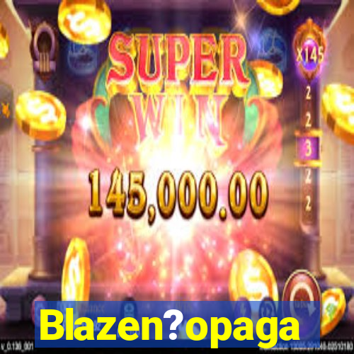 Blazen?opaga