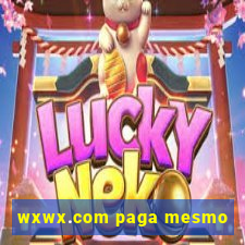 wxwx.com paga mesmo