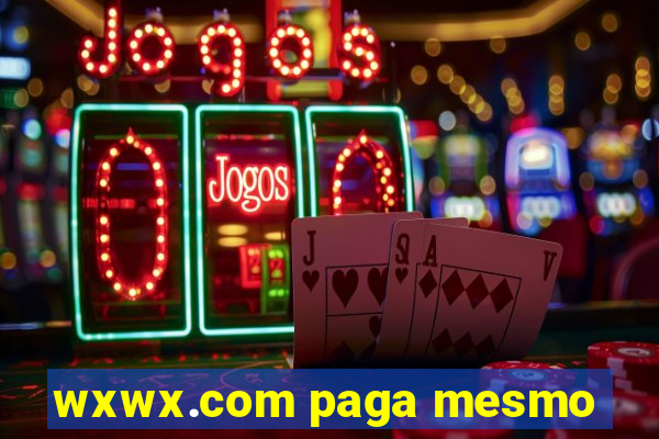 wxwx.com paga mesmo