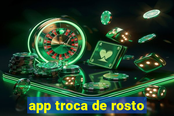 app troca de rosto