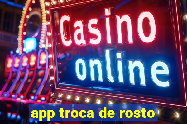 app troca de rosto