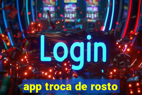 app troca de rosto