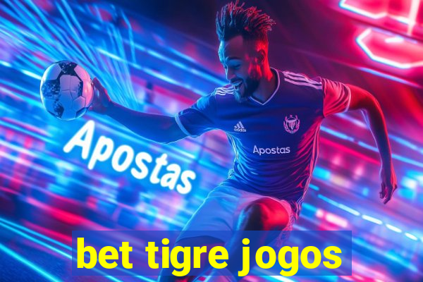 bet tigre jogos