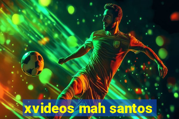 xvideos mah santos