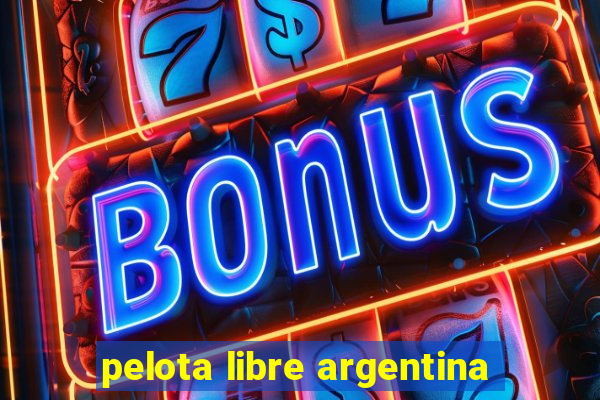 pelota libre argentina