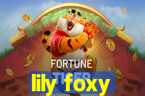 lily foxy