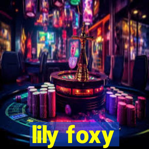 lily foxy