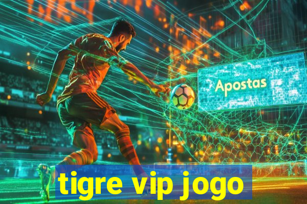 tigre vip jogo