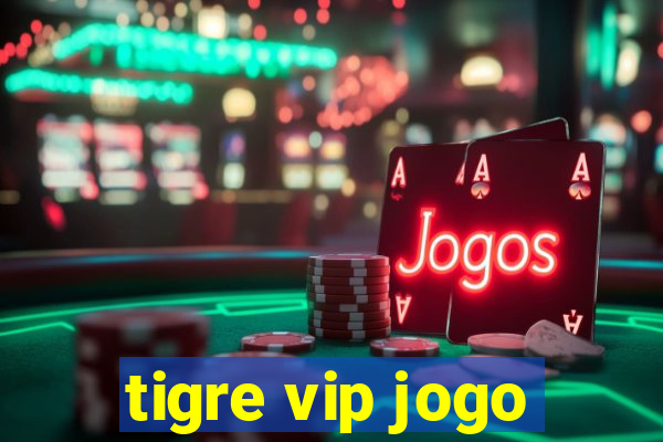 tigre vip jogo