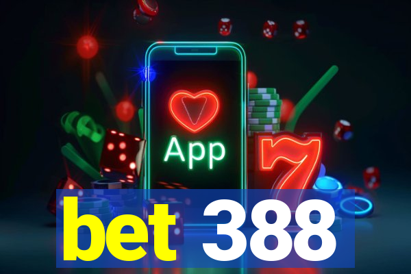 bet 388