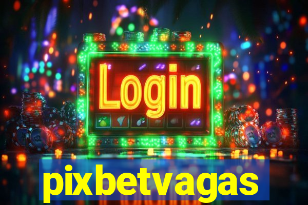 pixbetvagas