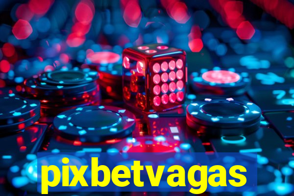 pixbetvagas